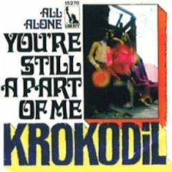 Krokodil : You're Still a Part of Me - All Alone